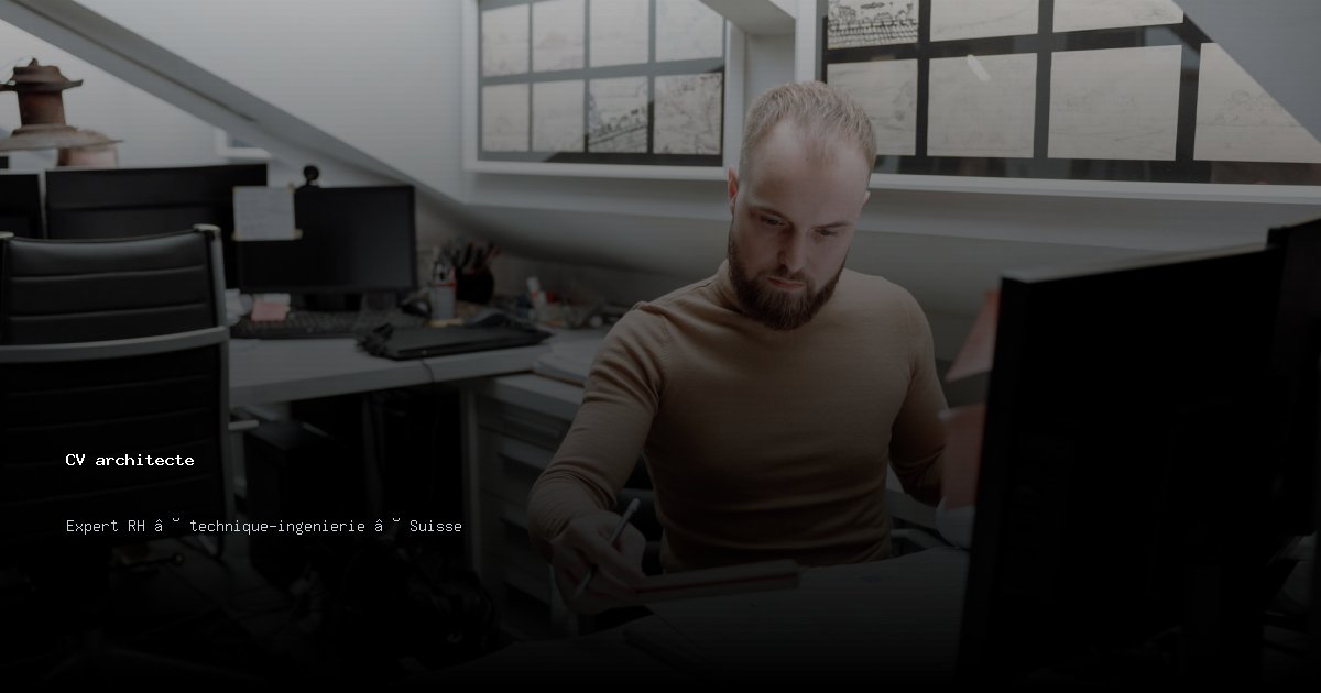 CV architecte — Exemple de CV Suisse