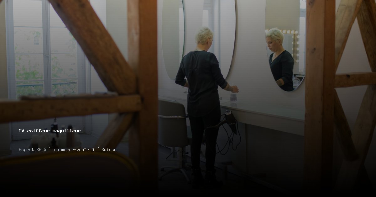 CV coiffeur-maquilleur/coiffeuse-maquilleuse — Exemple de CV Suisse