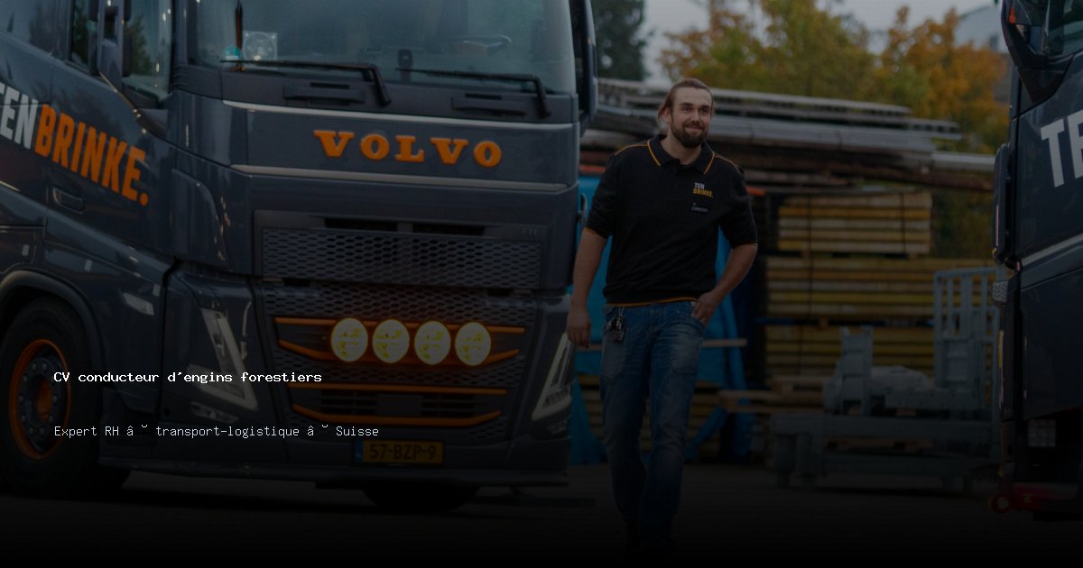 CV conducteur d'engins forestiers/conductrice d'engins forestiers — Exemple de CV Suisse