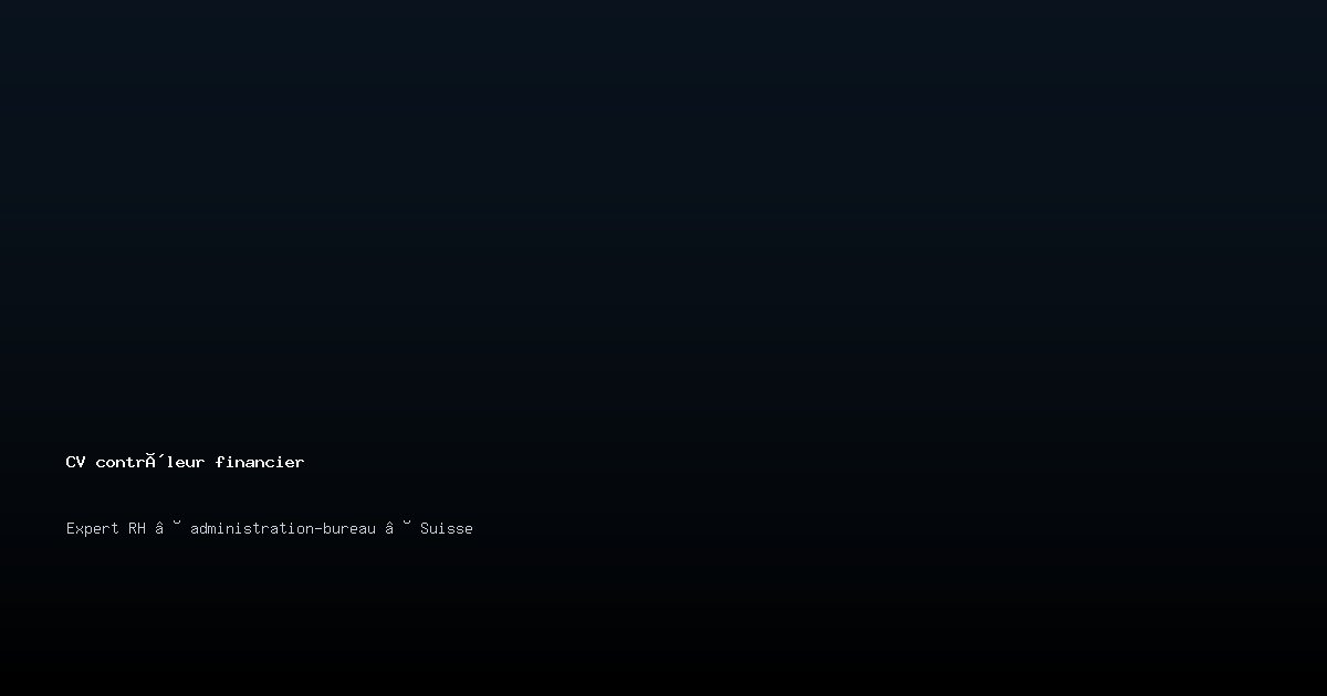 CV contrôleur financier/contrôleuse financière — Exemple de CV Suisse