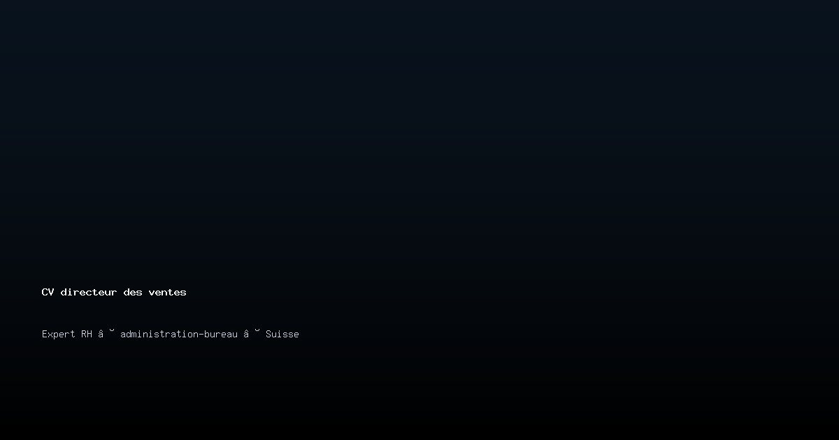 CV directeur des ventes/directrice des ventes — Exemple de CV Suisse