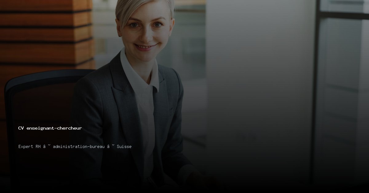 CV enseignant-chercheur/enseignante-chercheuse — Exemple de CV Suisse