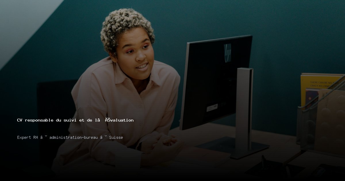 CV responsable du suivi et de l’évaluation — Exemple de CV Suisse