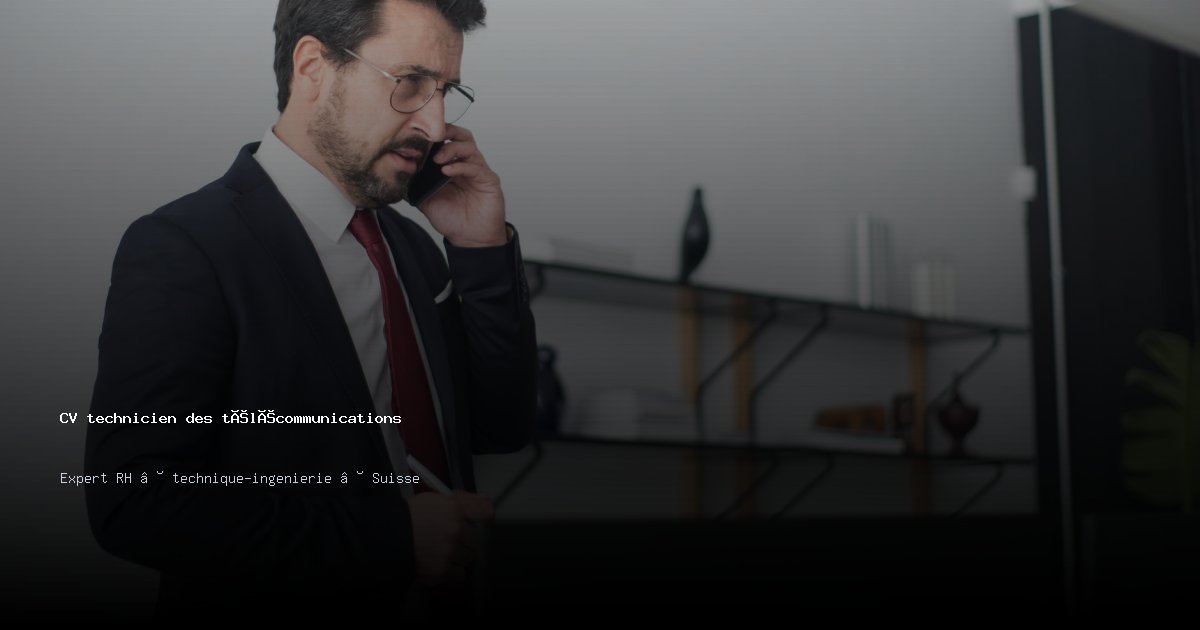 CV technicien des télécommunications/technicienne des télécommunications — Exemple de CV Suisse